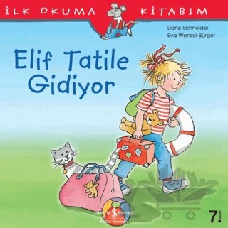 Elif Tatile Gidiyor - İlk Okuma Kitabım – Liane Schneider – İş Bankası Kültür Yayınları kitap kapağı