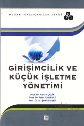 Girişimcilik ve Küçük İşletme Yönetimi – Adnan Çelik, M. Şerif Şimşek, Tahir Akgemci – Gazi Kitabevi kitap kapağı