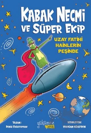Kabak Necmi ve Süper Ekip - Uzay Fatihi Hainlerin Peşinde – Deniz Eröztoprak – Yakamoz Yayınevi kitap kapağı