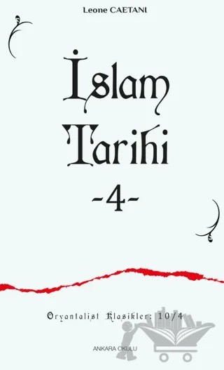 İslam Tarihi - 4 – Leone Caetani – Ankara Okulu Yayınları kitap kapağı
