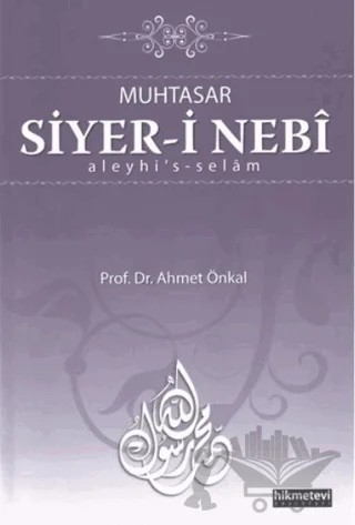 Muhtasar Siyer-i Nebi Aleyhi's-Selam – Ahmet Önkal – Hikmetevi Yayınları kitap kapağı