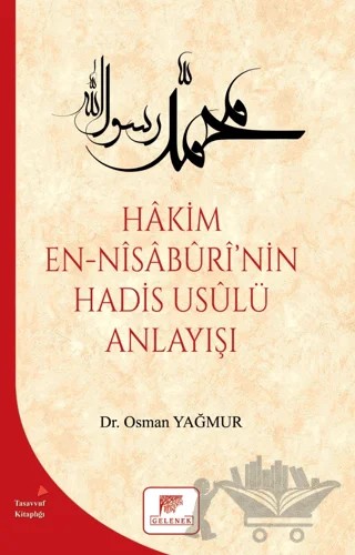 Hakim En Nisaburi'nin Hadis Usulü Anlayışı – Osman Yağmur – Gelenek Yayıncılık kitap kapağı
