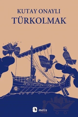 Türkolmak – Kutay Onaylı – Metis Yayınları kitap kapağı