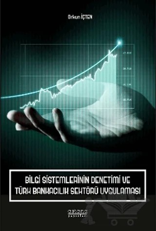 Bilgi Sistemlerinin Denetimi ve Türk Bankacılık Sektörü Uygulaması – Orkun İçten – Astana Yayınları kitap kapağı