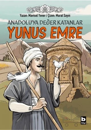 Anadolu’ya Değer Katanlar Yunus Emre – Mavisel Yener – Bilgi Yayınevi kitap kapağı