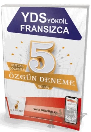 YDS YÖKDİL Fransızca Dijital Çözümlü 5 Özgün Deneme Sınavı – Yeliz Demirhan – Pelikan Tıp Teknik Yayıncılık kitap kapağı
