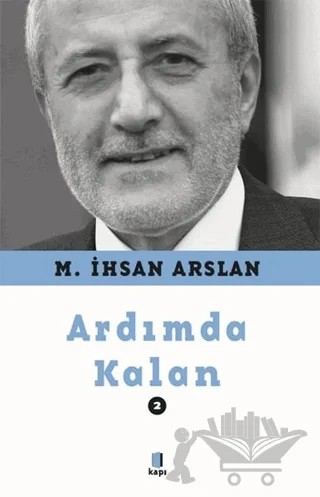 Ardımda Kalan 2 – M. İhsan Arslan – Kapı Yayınları kitap kapağı