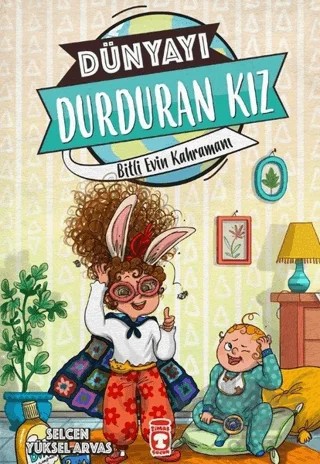 Dünyayı Durduran Kız - Bitli Evin Kahramanı – Selcen Yüksel Arvas – Timaş Çocuk kitap kapağı