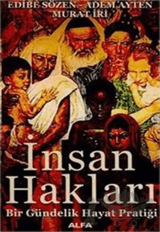 İnsan Hakları Bir Gündelik Hayat Pratiği – Edibe Sözen – Alfa Yayınları kitap kapağı