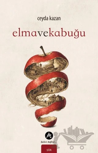 Elma ve Kabuğu – Ceyda Kazan – Mahfel Yayıncılık kitap kapağı