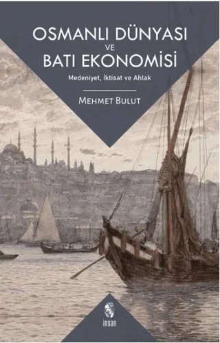 Osmanlı Dünyası ve Batı Ekonomisi – Mehmet Bulut – İnsan Yayınları kitap kapağı