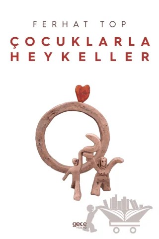 Çocuklarla Heykeller – Ferhat Top – Gece Kitaplığı kitap kapağı