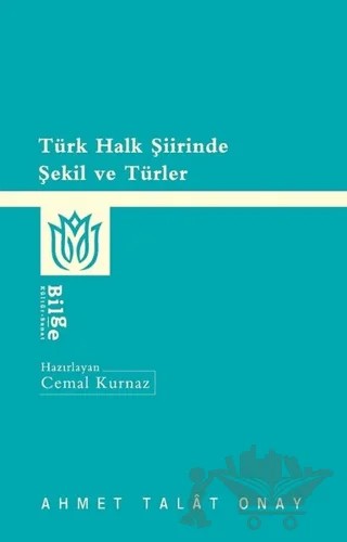 Türk Halk Şiirinde Şekil ve Türler – Ahmet Talat Onay – Bilge Kültür Sanat kitap kapağı