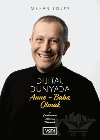 Dijital Dünyada Anne-Baba Olmak – Orhan Toker – Vadi Yayınları kitap kapağı