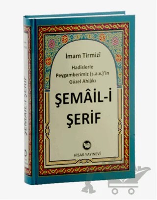 Şema’il Şerif Hadislerle Peygamberimiz (s.a.v)’in Güzel Ahlakı – İmam Tirmizi – Hisar Yayınevi kitap kapağı