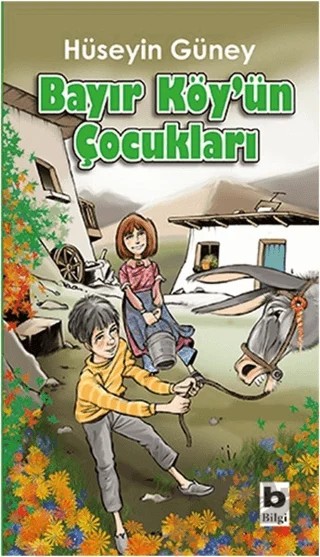 Bayır Köy’ün Çocukları – Hüseyin Güney – Bilgi Yayınevi kitap kapağı