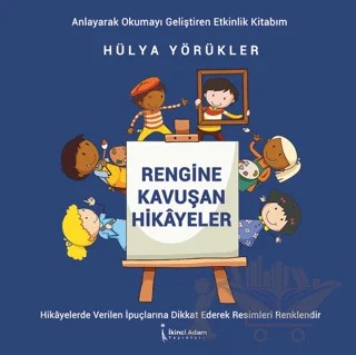 Rengine Kavuşan Hikayeler – Hülya Yörükler – İkinci Adam Yayınları kitap kapağı