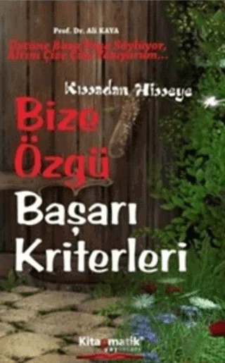 Bize Özgü Başarı Kriterler – Ali Kaya – Kitapmatik Yayınları kitap kapağı