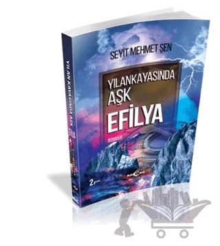 Yılankayasında Aşk Efilya – Seyit Mehmet Şen – Akçağ Yayınları kitap kapağı