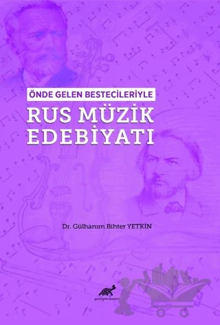 Önde Gelen Bestecileriyle Rus Müzik Edebiyatı – Gülhanım Bihter Yetkin – Paradigma Akademi Yayınları kitap kapağı