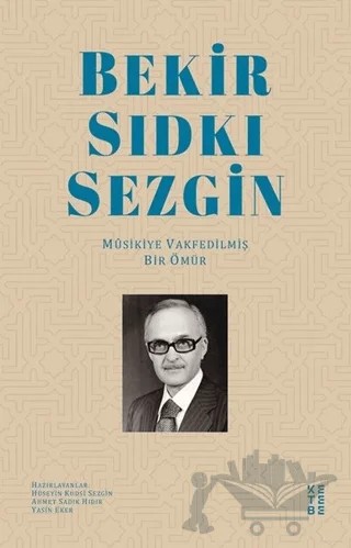 Bekir Sıdkı Sezgin – Ahmet Sadık Hıdır, Hüseyin Kudsi Sezgin, Yasin Eker – Ketebe Yayınları kitap kapağı