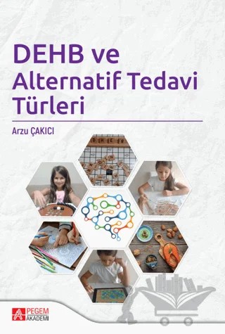 DEHB ve Alternatif Tedavi Türleri – Arzu Çakıcı – Pegem Akademi Yayıncılık kitap kapağı