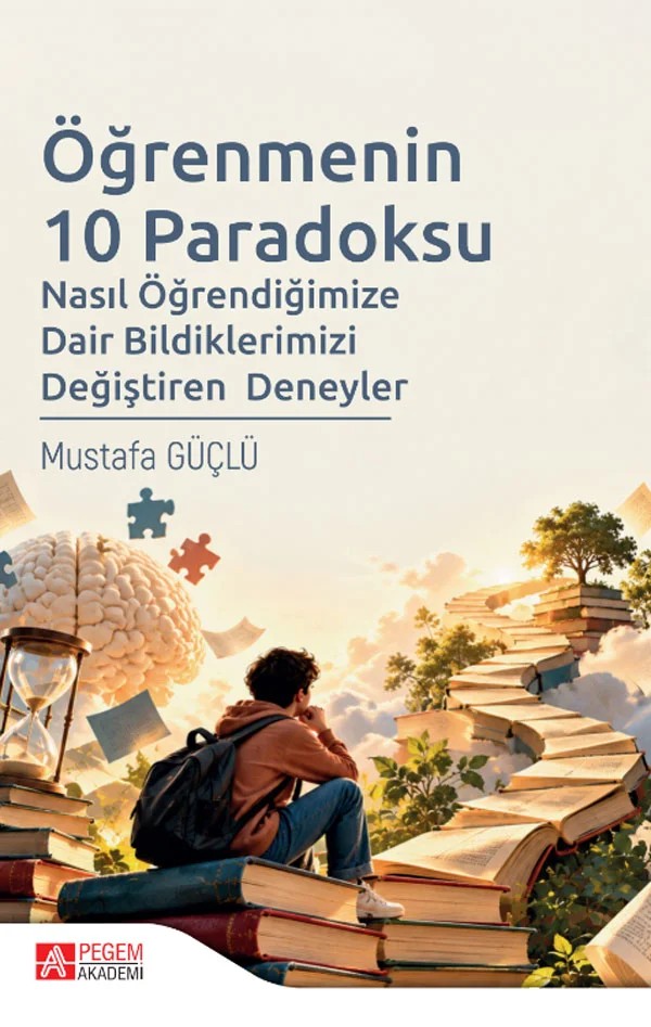 Öğrenmenin 10 Paradoksu Nasıl Öğrendiğimize Dair Bildiklerimizi Değiştiren Deneyler – Pegem Akademi Yayıncılık kitap kapağı