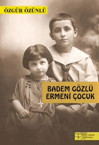 Badem Gözlü Ermeni Çocuk – Özgür Özünlü – İkinci Adam Yayınları kitap kapağı