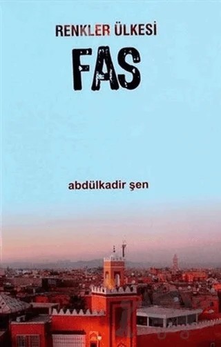 Renkler Ülkesi Fas – Abdulkadir Şen – Değişim Yayınları kitap kapağı