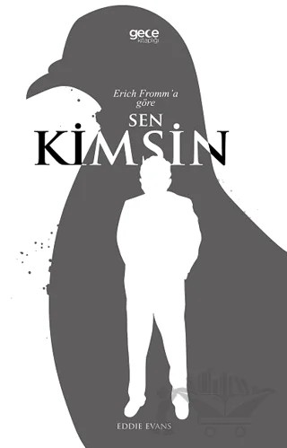Erich Fromm’a Göre Sen Kimsin? – Eddie Evans – Gece Kitaplığı kitap kapağı