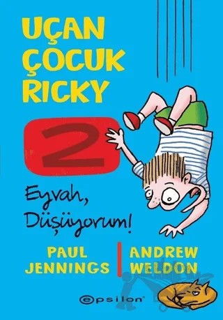 Eyvah Düşüyorum! - Uçan Çocuk Ricky 2 – Andrew Weldon, Paul Jennings – Epsilon Yayınevi kitap kapağı