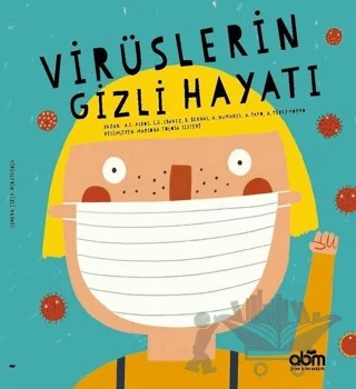 Virüslerin Gizli Hayatı – Adriana Humanes, Alicia Perez-Porro, Ana Payo, Anna Cabre Albos, Blanca Bernal, Laura Garcia Ibanez – Abm Yayınevi kitap kapağı