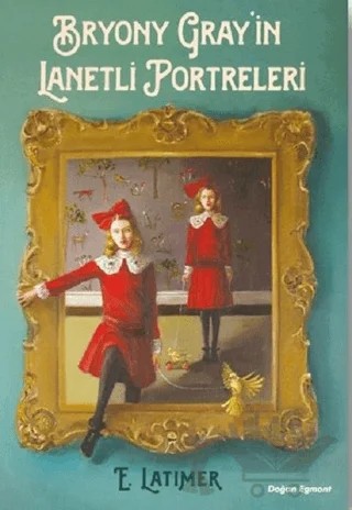 Bryony Gray'in Lanetli Portreleri – E. Latimer – Doğan Egmont Yayıncılık kitap kapağı