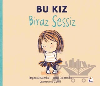 Bu Kız Biraz Sessiz – Stephanie Stansbie – İndigo Çocuk kitap kapağı