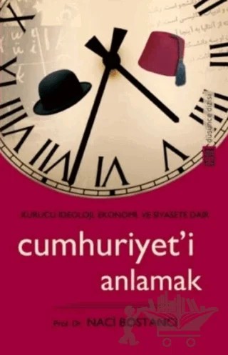 Cumhuriyet’i Anlamak – Naci Bostancı – Timaş Yayınları kitap kapağı