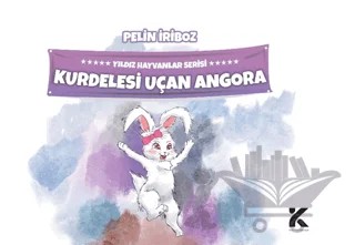 Yıldız Hayvanlar Serisi - Kurdelesi Uçan Angora – Pelin İriboz – Kiba Yayımcılık kitap kapağı