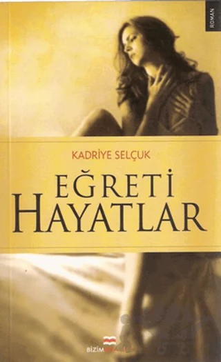 Eğreti Hayatlar – Kadriye Selçuk – Bizim Kitaplar Yayınevi kitap kapağı