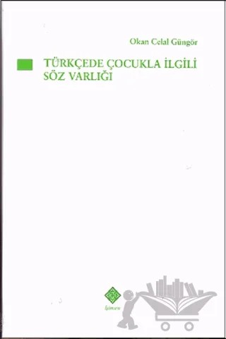 Türkçede Çocukla İlgili Söz Varlığı – Okan Celal Güngör – Kömen Yayınları kitap kapağı