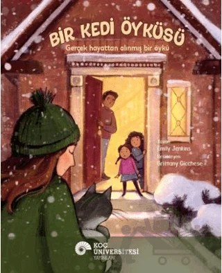 Bir Kedi Öyküsü Gerçek Hayattan Alınmış Bir Öykü – Emily Jenkins – Koç Üniversitesi Yayınları kitap kapağı