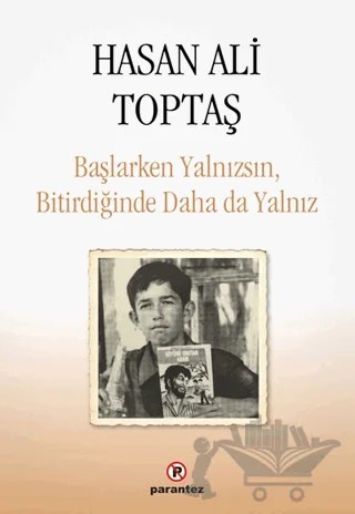 Başlarken Yalnızsın, Bitirdiğinde Daha Da Yalnız – Hasan Ali Toptaş – Parantez Yayınları kitap kapağı