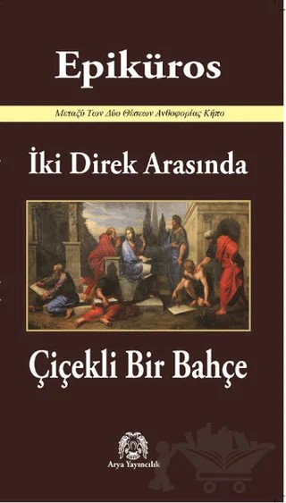 İki Direk Arasında Çiçekli Bir Bahçe – Epiküros – Arya Yayıncılık kitap kapağı