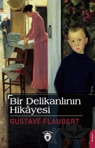 Bir Delikanlının Hikayesi – Gustave Flaubert – Dorlion Yayınları kitap kapağı