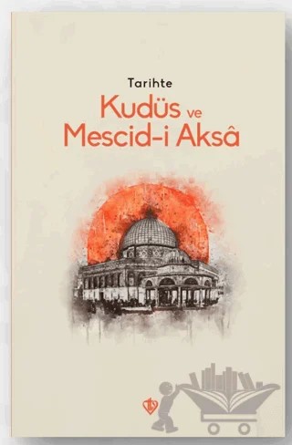Tarihte Kudüs Ve Mescid-i Aksa – Kolektif – Türkiye Diyanet Vakfı Yayınları kitap kapağı