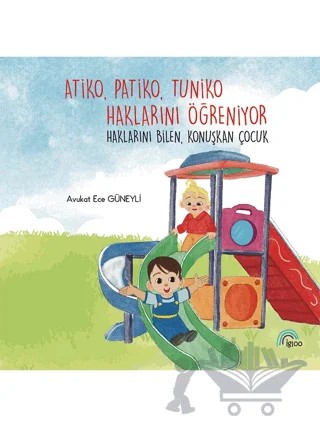 Atiko Patiko Tuniko Haklarını Öğreniyor-Haklarını Bilen Konuşkan Çocuk – Ece Güneyli – İgloo Yayınevi kitap kapağı