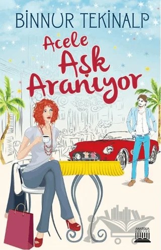 Acele Aşk Aranıyor – Binnur Tekinalp – Anatolia Kitap kitap kapağı