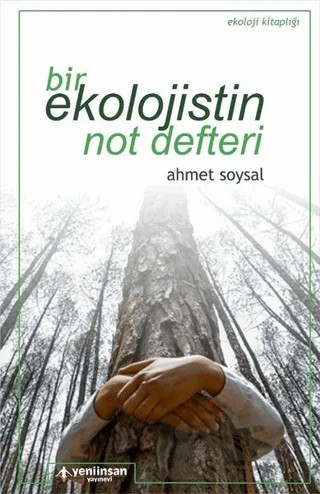Bir Ekolojistin Not Defteri – Ahmet Soysal – Yeni İnsan Yayınevi kitap kapağı