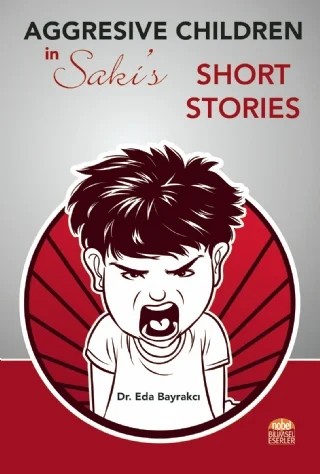 Agressive Children in Sakı’s Short Stories – Eda Bayrakcı – Nobel Bilimsel Eserler kitap kapağı