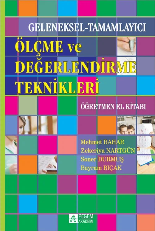Geleneksel-Tamamlayıcı Ölçme ve Değerlendirme Teknikleri Öğretmen El Kitabı – Mehmet Bahar, Bayram Bıçak, Zekeriya Nartgün – Pegem Akademi Yayıncılık kitap kapağı