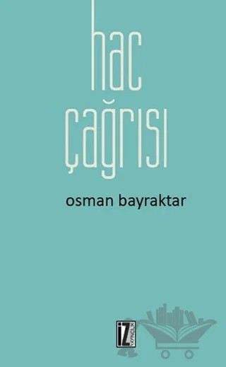 Hac Çağrısı – Osman Bayraktar – İz Yayıncılık kitap kapağı