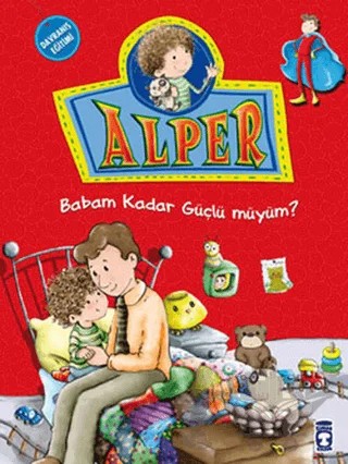 Alper - Babam Kadar Güçlü müyüm? – Nurşen Şirin – Timaş Çocuk kitap kapağı